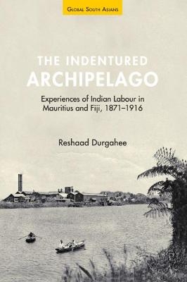 The Indentured Archipelago - Reshaad Durgahee