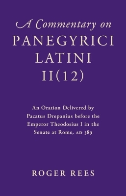 A Commentary on Panegyrici Latini II(12)