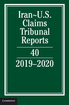 Iran-US Claims Tribunal Reports: Volume 40 - Lee M. Caplan