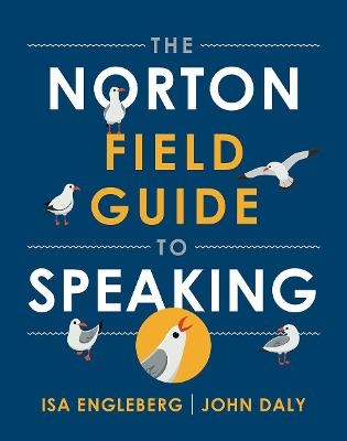 The Norton Field Guide to Speaking - ISA N Engleberg