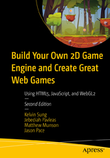 Build Your Own 2D Game Engine and Create Great Web Games - Sung, Kelvin; Pavleas, Jebediah; Munson, Matthew; Pace, Jason