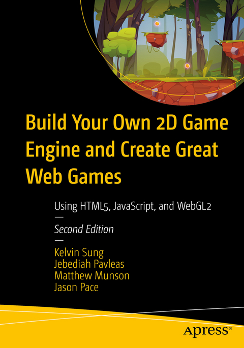 Build Your Own 2D Game Engine and Create Great Web Games - Kelvin Sung, Jebediah Pavleas, Matthew Munson, Jason Pace