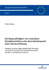 Die Regressfähigkeit von monetären Disziplinarmitteln unter dem Gesichtspunkt einer Zweckverfehlung - Robin Braun