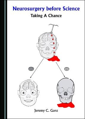 Neurosurgery before Science - Jeremy C. Ganz