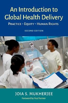 An Introduction to Global Health Delivery - Joia Mukherjee