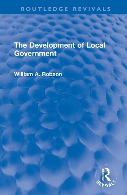 The Development of Local Government - William Robson