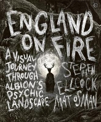 England on Fire - Stephen Ellcock Edwards  with additional writing by Annabel, Mat Osman