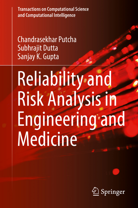 Reliability and Risk Analysis in Engineering and Medicine - Chandrasekhar Putcha, Subhrajit Dutta, Sanjay K. Gupta