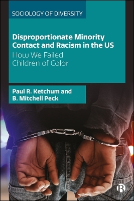 Disproportionate Minority Contact and Racism in the US - Paul R. Ketchum, B. Mitchell Peck