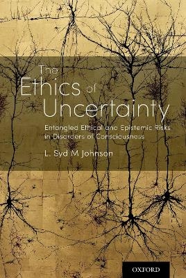 The Ethics of Uncertainty - L. Syd M Johnson