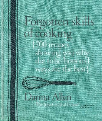 Forgotten Skills of Cooking - Darina Allen