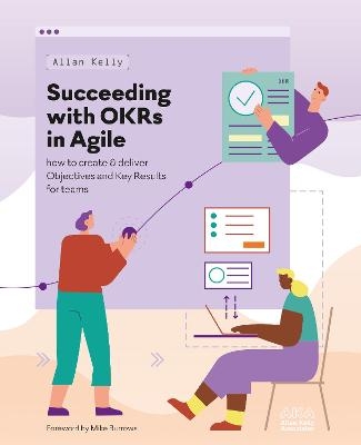 Succeeding with OKRs in Agile - Allan Kelly