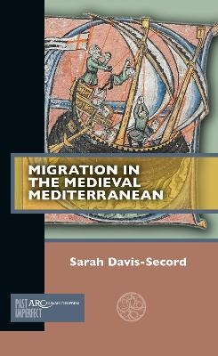 Migration in the Medieval Mediterranean - Sarah Davis-Secord