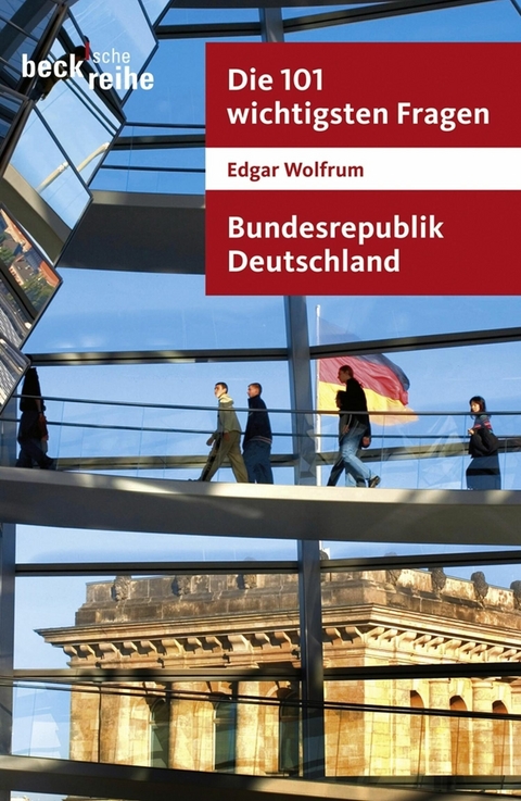 Die 101 wichtigsten Fragen - Bundesrepublik Deutschland -  Edgar Wolfrum