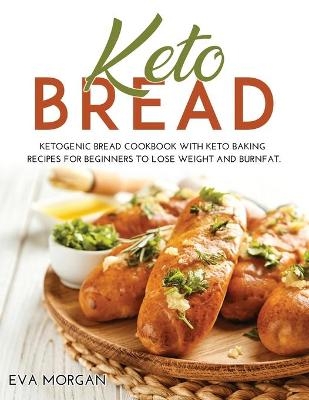 Keto Bread - Eva Morgan