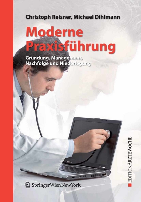 Moderne Praxisführung - Christoph Reisner, Michael Dihlmann