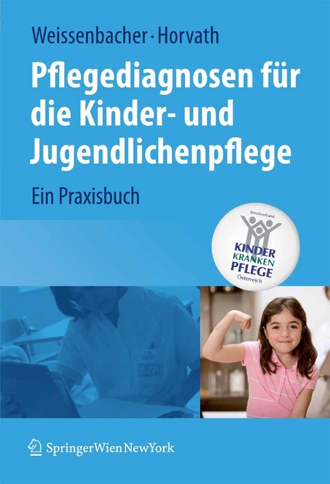 Pflegediagnosen für die Kinder- und Jugendlichenpflege - Margret Weissenbacher, Elisabeth Horvath