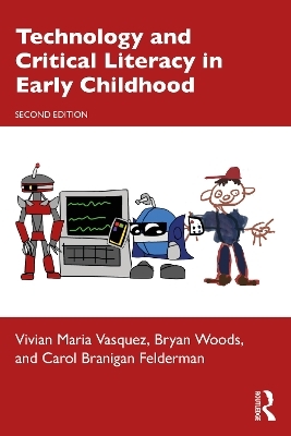 Technology and Critical Literacy in Early Childhood - Vivian Maria Vasquez, Bryan Woods, Carol Branigan Felderman