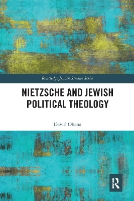 Nietzsche and Jewish Political Theology - David Ohana