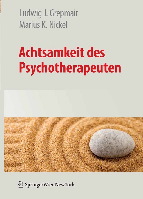 Achtsamkeit des Psychotherapeuten - Ludwig Grepmair, Marius Nickel