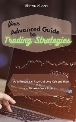 Your Advanced Guide to Trading Strategies - Steven Moore