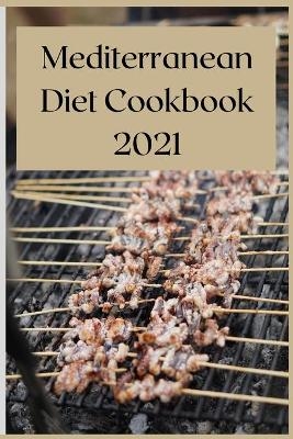 Mediterranean Diet Cookbook 2021 - Anna Tuffin