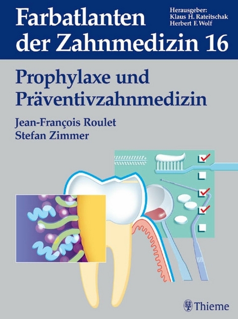 Band 16: Prophylaxe und Präventivzahnmedizin -  Jean-François Roulet,  Stefan Zimmer