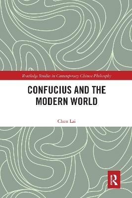 Confucius and the Modern World - Lai Chen