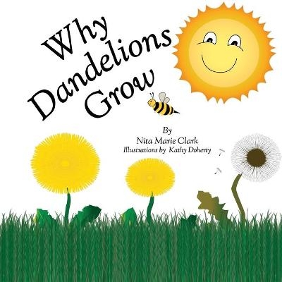 Why Dandelions Grow - Nita Marie Clark