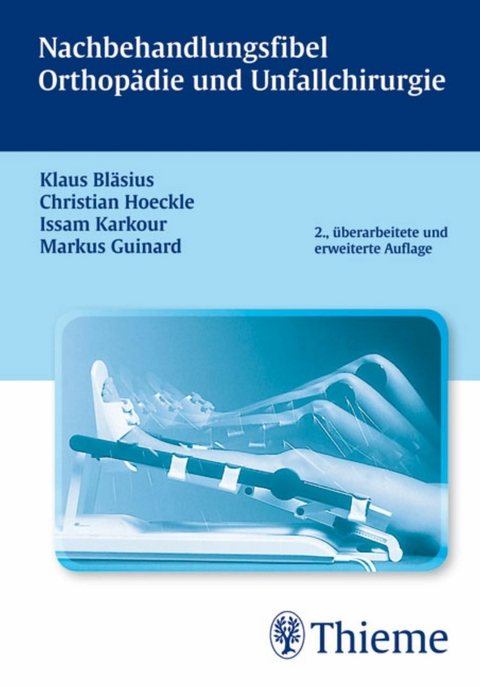 Nachbehandlungsfibel Orthopädie und Unfallchirurgie -  Klaus Bläsius,  Christian Hoeckle,  Issam Karkour