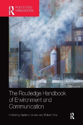 The Routledge Handbook of Environment and Communication - 