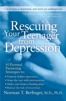 Rescuing Your Teenager from Depression - Norman T Berlinger