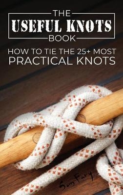 The Useful Knots Book - Sam Fury