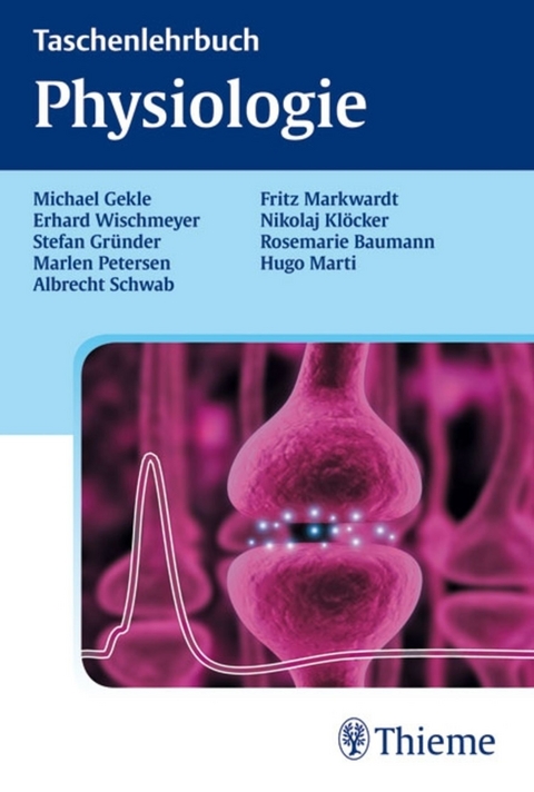 Taschenlehrbuch Physiologie - Michael Gekle, Erhard Wischmeyer, Stefan Gründer, Marlen Petersen, Albrecht Schwab