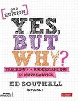 Yes, but why? Teaching for understanding in mathematics - Southall, Ed