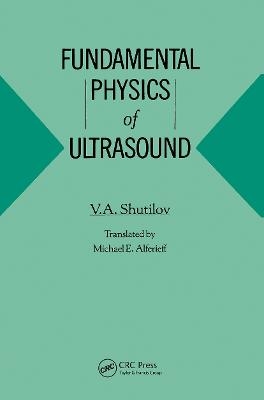 Fundamental Physics of Ultrasound -  Shutilov