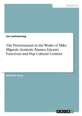 The Preternatural in the Works of Mike Mignola. Semiotic Frames, Literary Functions and Pop Cultural Context - Jan Leichsenring