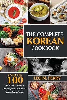 The Complete Korean Cookbook - Leo Perry