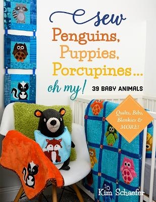 Sew Penguins, Puppies, Porcupines... Oh My! - Kim Schaefer