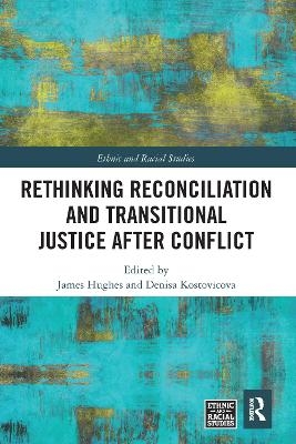 Rethinking Reconciliation and Transitional Justice After Conflict - 