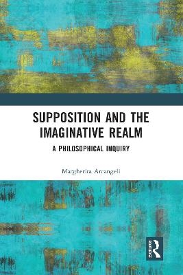 Supposition and the Imaginative Realm - Margherita Arcangeli