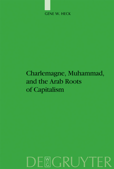 Charlemagne, Muhammad, and the Arab Roots of Capitalism - Gene William Heck