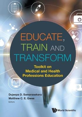 Educate, Train And Transform: Toolkit On Medical And Health Professions Education - 