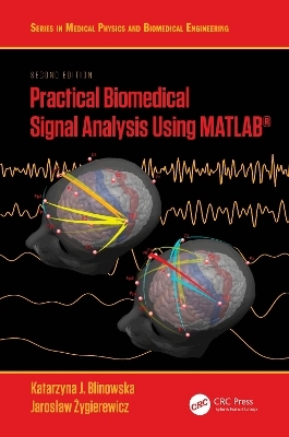 Practical Biomedical Signal Analysis Using MATLAB® - Katarzyna J. Blinowska, Jarosław Żygierewicz