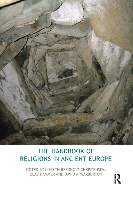 The Handbook of Religions in Ancient Europe - Lisbeth Bredholt Christensen, Olav Hammer, David Warburton