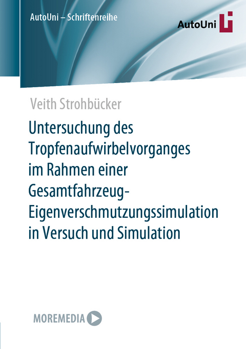 Untersuchung des Tropfenaufwirbelvorganges im Rahmen einer Gesamtfahrzeug-Eigenverschmutzungssimulation in Versuch und Simulation - Veith Strohbücker