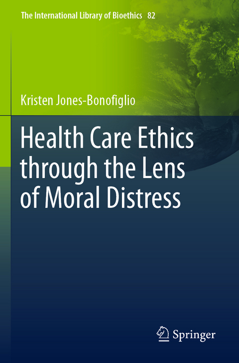 Health Care Ethics through the Lens of Moral Distress - Kristen Jones-Bonofiglio