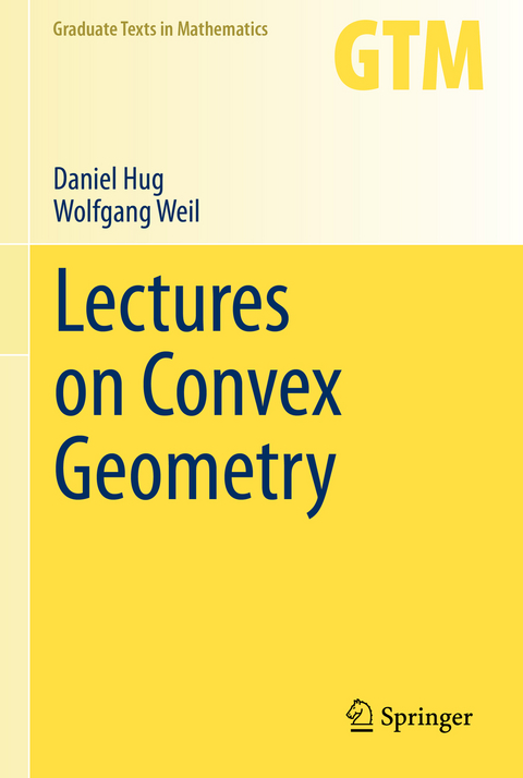 Lectures on Convex Geometry - Daniel Hug, Wolfgang Weil