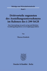 Drittvorteile zugunsten des Anstellungsunternehmens im Rahmen des § 299 StGB. - Theresa Friedrich