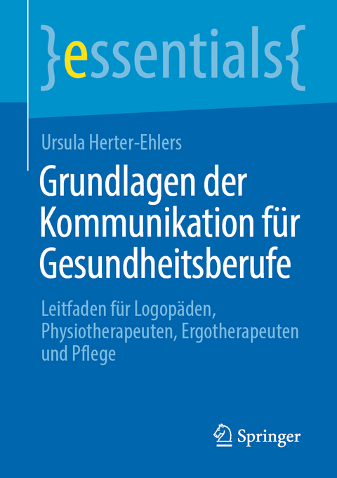 Grundlagen der Kommunikation für Gesundheitsberufe - Ursula Herter-Ehlers